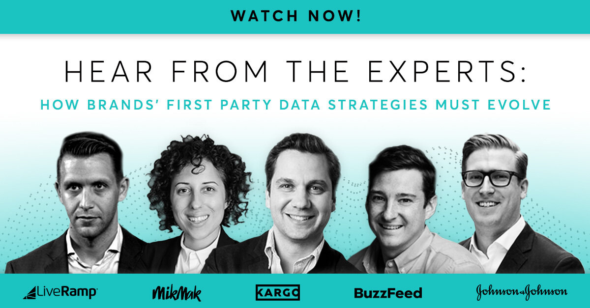 How Brand’s First Party Data Strategies Must Evolve Webinar (Kargo, MikMak, LiveRamp, Buzzfeed, Johnson &amp; Johnson)